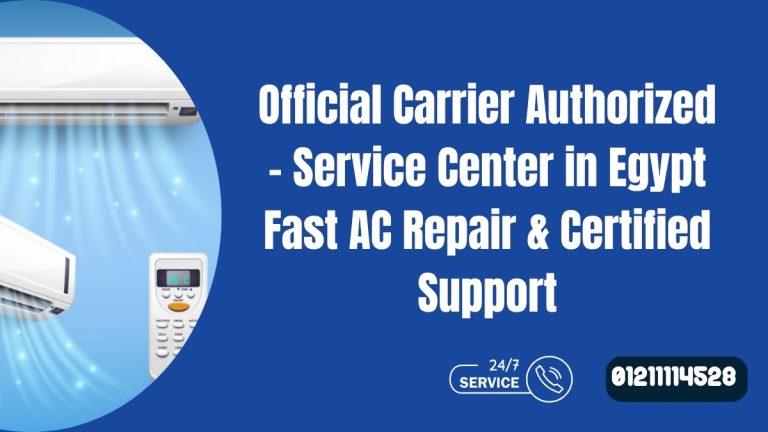 Official Carrier Authorized Service Center in Egypt – Fast AC Repair & Certified Support