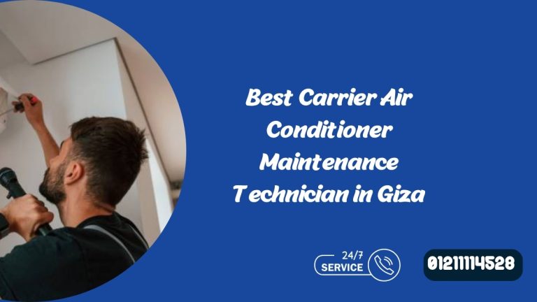 Best Carrier Air Conditioner Maintenance Technician in Giza
