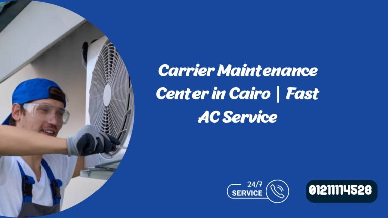 Carrier Maintenance Center in Cairo | Fast AC Service