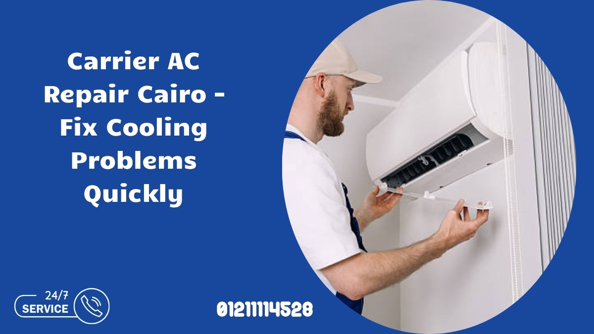 Carrier AC Repair Cairo – Fix Cooling Problems Quickly
