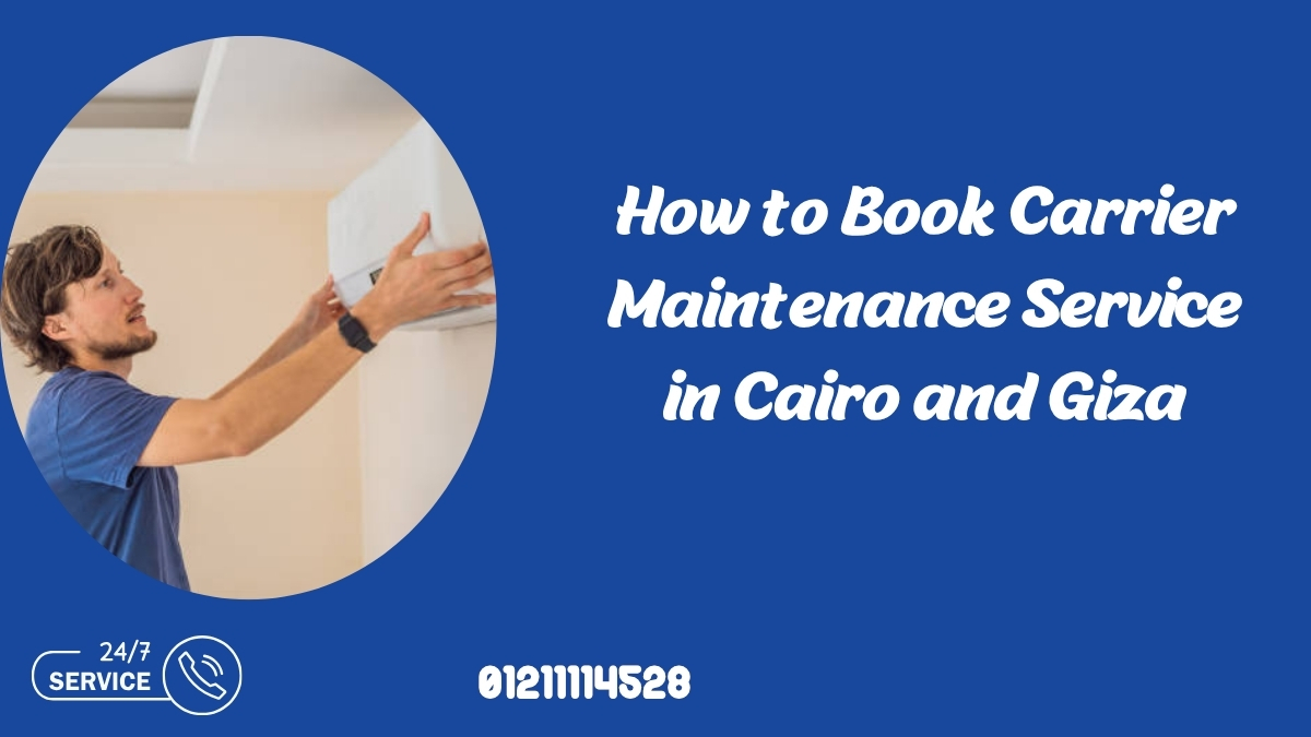 How to Book Carrier Maintenance Service in Cairo and Giza
